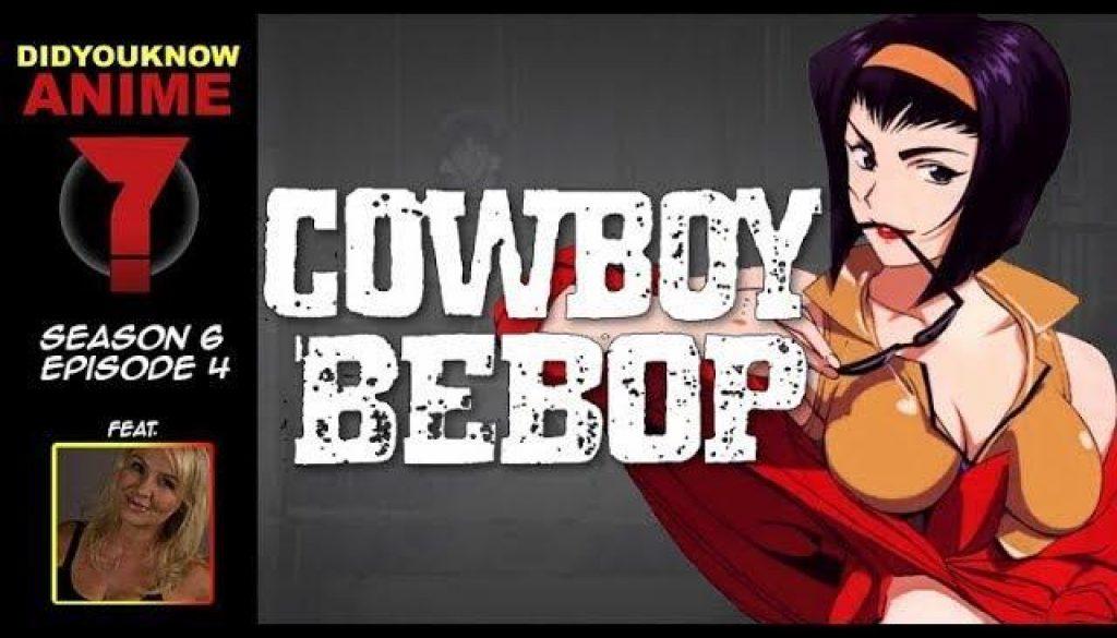 Cowboy Bebop – Did You Know Anime? Feat. Wendee Lee (Faye Valentine)
